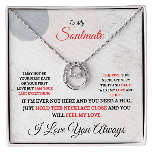 To My Soulmate/Feel My Love/Lucky In Love Necklace