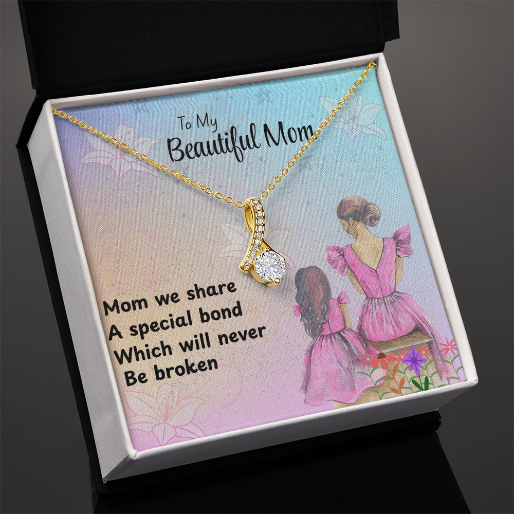 MOM OUR SPECIAL BOND CANNOT BE BROKEN/ALLURING BEAUTY NECKLACE