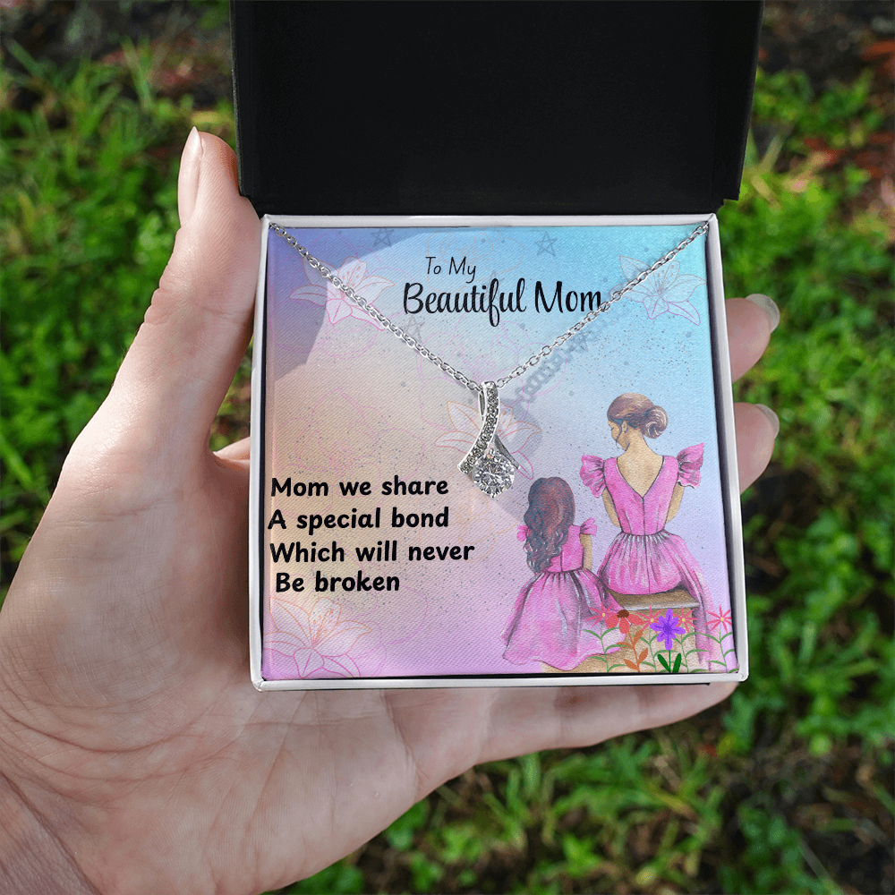 MOM OUR SPECIAL BOND CANNOT BE BROKEN/ALLURING BEAUTY NECKLACE