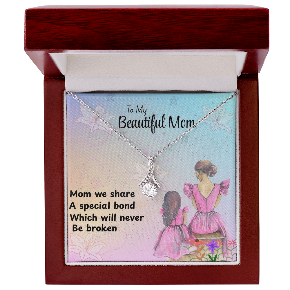 MOM OUR SPECIAL BOND CANNOT BE BROKEN/ALLURING BEAUTY NECKLACE